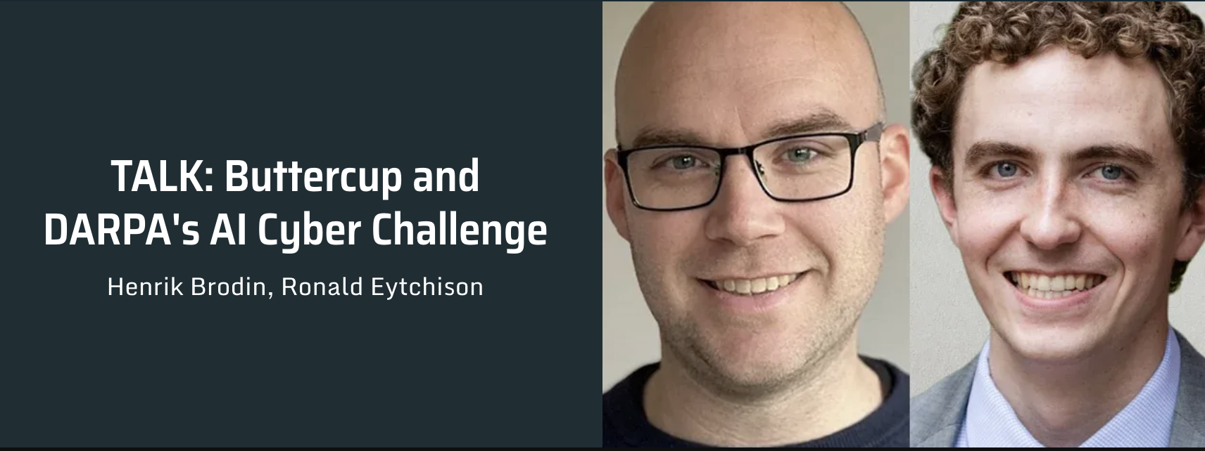 Buttercup and DARPA's AI Cyber Challenge - Henrik Brodin, Ronald Eytchison